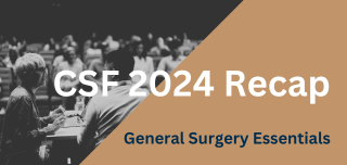 CSF 2024 Recap: General Surgery Essentials