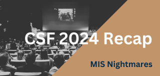 CSF 2024 Recap: MIS Nightmares