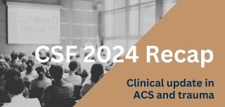 CSF 2024 Recap: Clinical update in Acute Care Surgery and Trauma